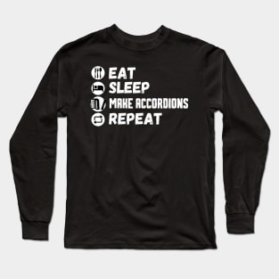 Eat Sleep Make Accordions Repeat Long Sleeve T-Shirt